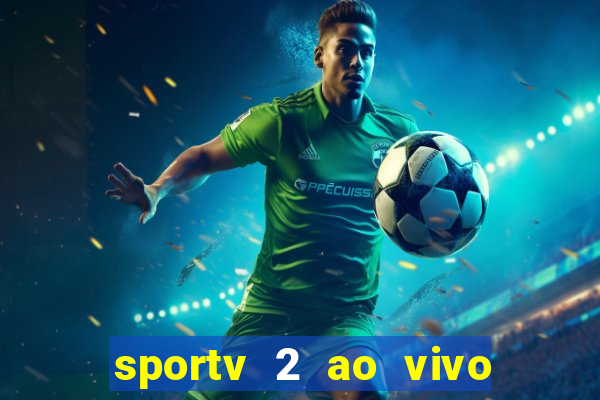 sportv 2 ao vivo mega canais